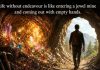 “प्रयत्नाशिवाय जीवन हे रत्नाच्या खाणीत प्रवेश करून बाहेर येण्यासारखे आहे …”